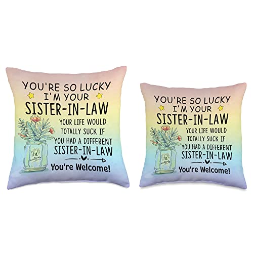 Funny Gift For Brother-In-Law From Sister-In-Law You're So Lucky Sister-in-Law Throw Pillow, 16x16, Multicolor