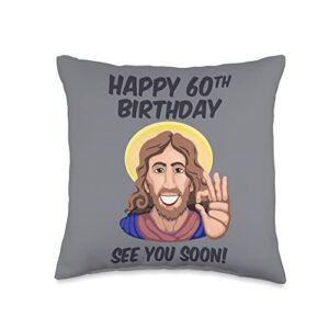 old funny sarcastic birthday gag jesus happy 60th birthday see you soon throw pillow, 16x16, multicolor