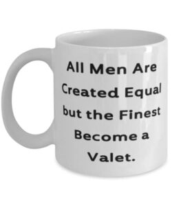 all men are created equal but the finest become a valet. valet 11oz 15oz mug, funny valet, cup for colleagues