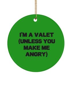 i'm a valet (unless you make me angry) circle ornament, valet , motivational for valet