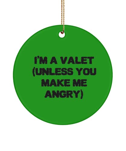 I'm a Valet (Unless You Make me Angry) Circle Ornament, Valet , Motivational for Valet