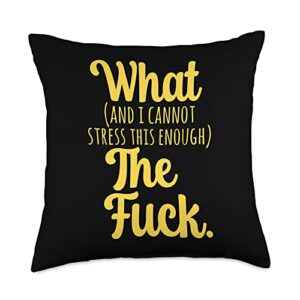 and i cannot stress this enough funny meme merch what and i cannot stress this enough the f funny sarcastic throw pillow, 18x18, multicolor