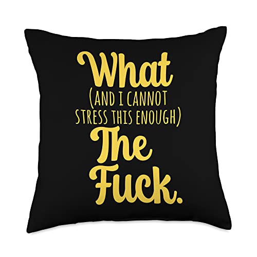 And I Cannot Stress This Enough Funny Meme Merch What And I Cannot Stress This Enough The F Funny Sarcastic Throw Pillow, 18x18, Multicolor