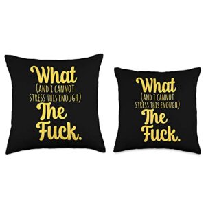 And I Cannot Stress This Enough Funny Meme Merch What And I Cannot Stress This Enough The F Funny Sarcastic Throw Pillow, 18x18, Multicolor