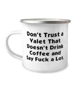 best valet, don't trust a valet that doesn't drink coffee and say fuck a lot, holiday 12oz camper mug for valet