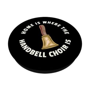 Home Is Where The Handbell Choir Is - Handbell Music Lover PopSockets Swappable PopGrip