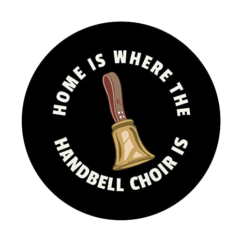 Home Is Where The Handbell Choir Is - Handbell Music Lover PopSockets Swappable PopGrip