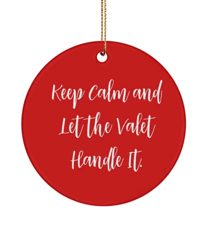 Valet for Men Women, Keep Calm and Let The Valet Handle It., Motivational Valet Circle Ornament, from Friends