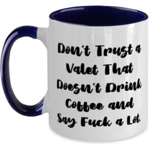 Sarcastic Valet, Don't Trust a Valet That Doesn't Drink Coffee and Say Fuck a Lot, Holiday Two Tone 11oz Mug For Valet