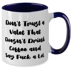 Sarcastic Valet, Don't Trust a Valet That Doesn't Drink Coffee and Say Fuck a Lot, Holiday Two Tone 11oz Mug For Valet