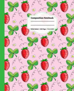 strawberry composition notebooks: wide ruled notebook paper for kids, teens, girls, boys, and students, unruled notebook, school supplies, mini composition notebooks; primary journal grades k-2