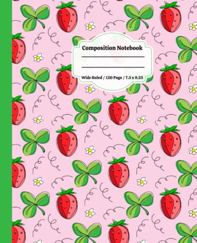 Strawberry Composition Notebooks: Wide Ruled Notebook Paper For Kids, Teens, Girls, Boys, And Students, Unruled Notebook, School Supplies, Mini Composition Notebooks; Primary Journal Grades K-2