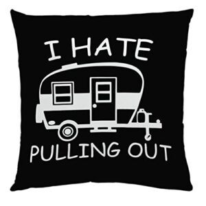 dclina i hate pulling out rv dinette throw pillow cover,18x18'' camper bedding camping decor for camper glamping cushion covers accessories gifts for fathers day from daughter travel,black2,bjk-21