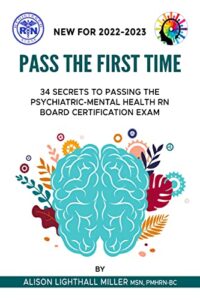 pass the first time: 34 secrets to crushing the ancc psychiatric-mental health rn board certification exam