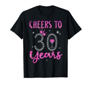 cheers to 30 years pink wine crown 30th birthday t-shirt