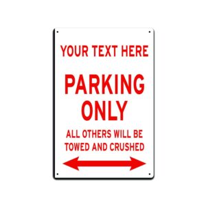 customizable no parking sign. your text parking only all others will be crushed funny 8x12 inch aluminum parking sign for your home, garage, yard, office, white and red