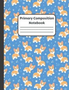 primary composition notebook kawaii corgi: back to school draw and write primary journal grades k-2 | story journal dotted midline and picture space | ... ... composition school exercise book for kids