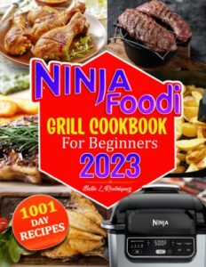 ninja foodi grill cookbook for beginners: 500 quick, easy and delicious recipes for air frying & indoor grilling