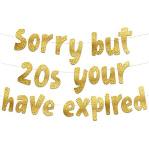sorry but your 20s have expired gold glitter banner - happy 30th birthday party banner - 30th birthday party decorations and supplies - 30th wedding anniversary decorations