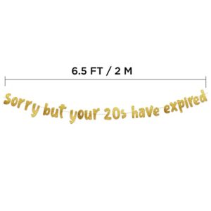 Sorry But Your 20s Have Expired Gold Glitter Banner - Happy 30th Birthday Party Banner - 30th Birthday Party Decorations and Supplies - 30th Wedding Anniversary Decorations
