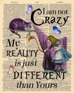 dictionary art - alice in wonderland - cheshire cat -"i am not crazy- my reality is just different than yours" - fun quote makes a great gift for friends or family