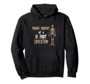 proud parent of a 12 foot skeleton pullover hoodie