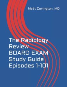 the radiology review board exam study guide episodes 1-101