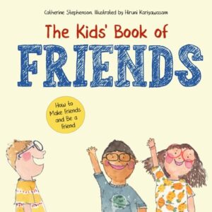the kids' book of friends: how to make friends and be a friend (the kids' books of social emotional learning)