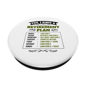 Funny Lawn Bowls Yes I Have A Retirement Plan & Lawn Bowling PopSockets Swappable PopGrip