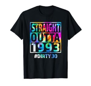 straight outta 1993 dirty thirty funny 30th birthday gift t-shirt