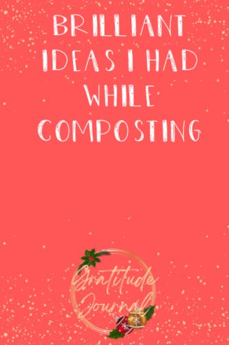 Brilliant Ideas I Had While Composting: Funny Gag Gift Notebook Journal For Co-workers, Friends and Family | Funny Office Notebooks, 6x9 lined Notebook, 120 Pages: Merry Christmas Cover