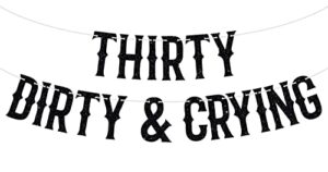 thirty dirty & crying banner, happy 30th birthday party decoration supplies, funeral birthday bunting sign for 30 years old, black glitter