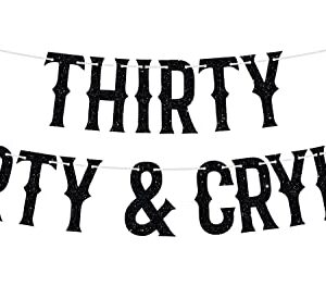 Thirty Dirty & Crying Banner, Happy 30th Birthday Party Decoration Supplies, Funeral Birthday Bunting Sign for 30 Years Old, Black Glitter