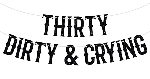 Thirty Dirty & Crying Banner, Happy 30th Birthday Party Decoration Supplies, Funeral Birthday Bunting Sign for 30 Years Old, Black Glitter