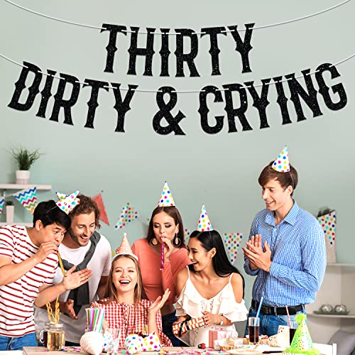 Thirty Dirty & Crying Banner, Happy 30th Birthday Party Decoration Supplies, Funeral Birthday Bunting Sign for 30 Years Old, Black Glitter