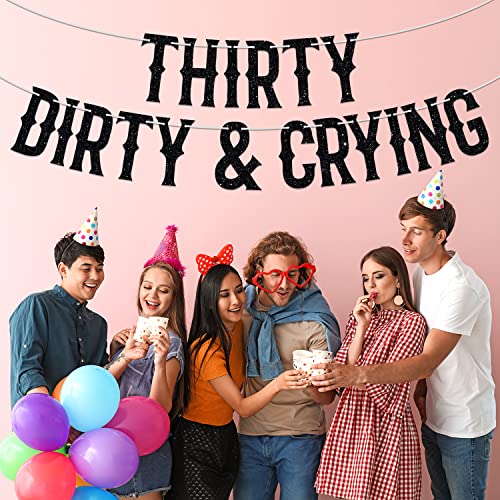 Thirty Dirty & Crying Banner, Happy 30th Birthday Party Decoration Supplies, Funeral Birthday Bunting Sign for 30 Years Old, Black Glitter