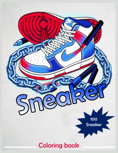 Sneaker Coloring Book: Urban, Classic, Retro, Air Max Sneakers, and Much More, for Adults, Teens, Boys and Girls