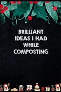 brilliant ideas i had while composting: funny gag gift notebook journal for co-workers, friends and family | funny office notebooks, 6x9 lined ... christmas cover gag gifts for adults funny