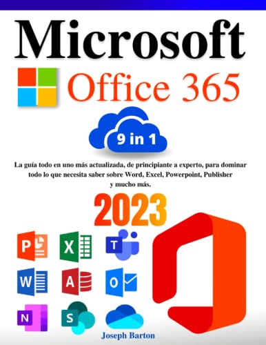 Microsoft Office 365: [9 en 1] La guía todo en uno más actualizada, de principiante a experto, para dominar todo lo que necesita saber sobre Word, ... Publisher y mucho más (Spanish Edition)