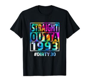 straight outta 1993 dirty thirty funny 30th birthday gift t-shirt