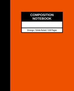 orange composition notebook wide ruled: 110 pages / 55 sheets (7.5” x 9.25”) inches lined paper for teens journal writing, girls, boys school, college ... office work, personalize use & gift purpose