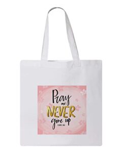 pray and never giveup design, reusable tote bag, lightweight grocery shopping cloth bag, 13” x 14” with 20” handles