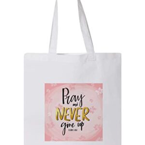 PRAY AND NEVER GIVEUP DESIGN, Reusable Tote Bag, Lightweight Grocery Shopping Cloth Bag, 13” x 14” with 20” Handles