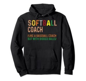 softball coach like a baseball coach but with bigger balls pullover hoodie