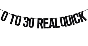 0 to 30 real quick banner, cheers to 30 years/dirty 30 bunting sign, 30th birthday party decorations supplies, black glitter