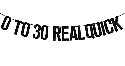 0 To 30 Real Quick Banner, Cheers to 30 Years/Dirty 30 Bunting Sign, 30th Birthday Party Decorations Supplies, Black Glitter