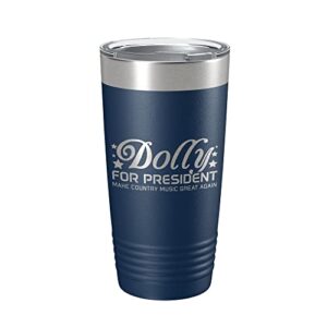 dolly for president tumbler travel mug insulated laser engraved parton gift coffee cup 20 oz navy blue