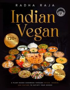 indian vegan: a plant-based cookbook through spices, aromas, and culture