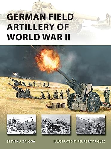 German Field Artillery of World War II (New Vanguard Book 325)