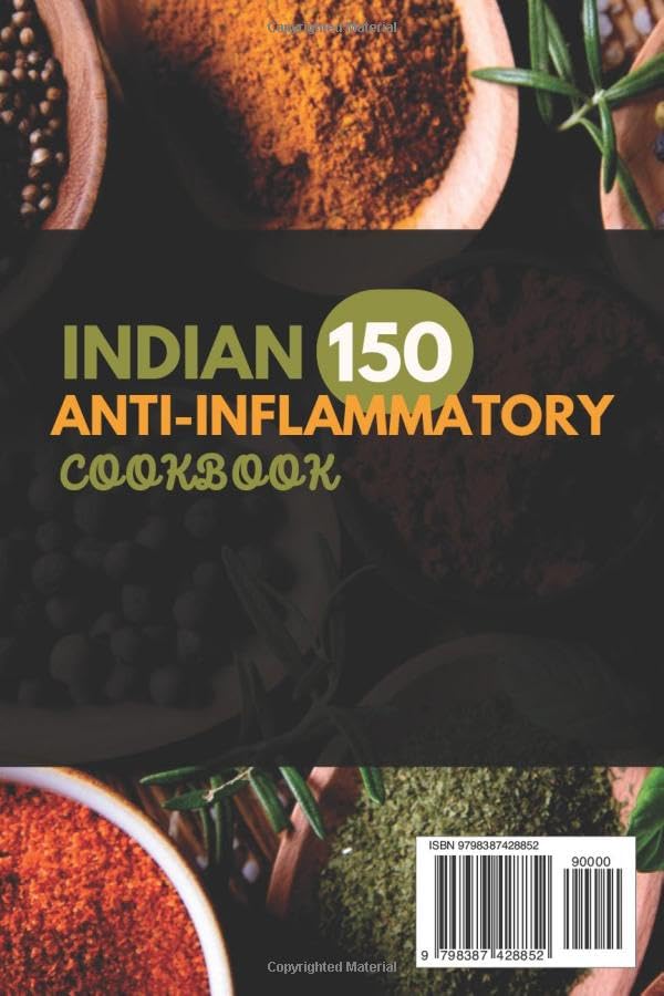 Indian Anti-Inflammatory Cookbook: Nourishing Recipes Rooted in Tradition to Help Reduce Inflammation and Improve Your Health!